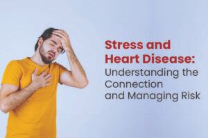 Stress and Heart Disease Understanding the